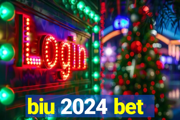 biu 2024 bet